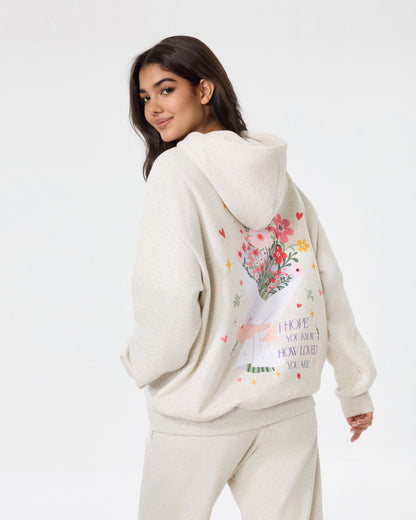 I Hope You Know How Loved You Are  Hoodie