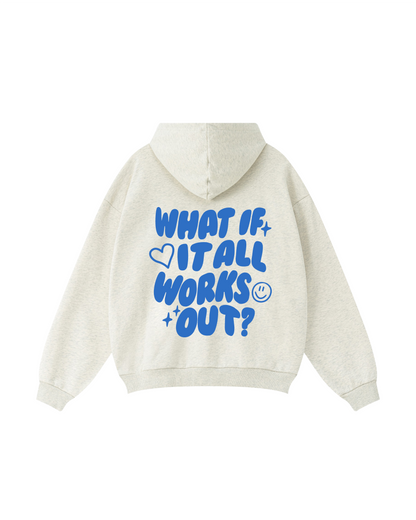 What If It All Works Out Hoodie