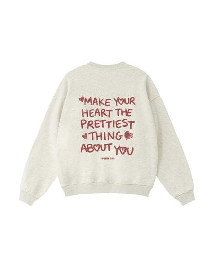 Make Your Heart the Prettiest Thing About You Crewneck