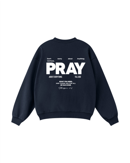 Don’t Worry, PRAY Crewneck