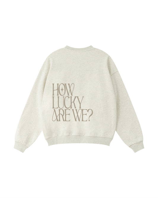 How Lucky Are We Crewneck