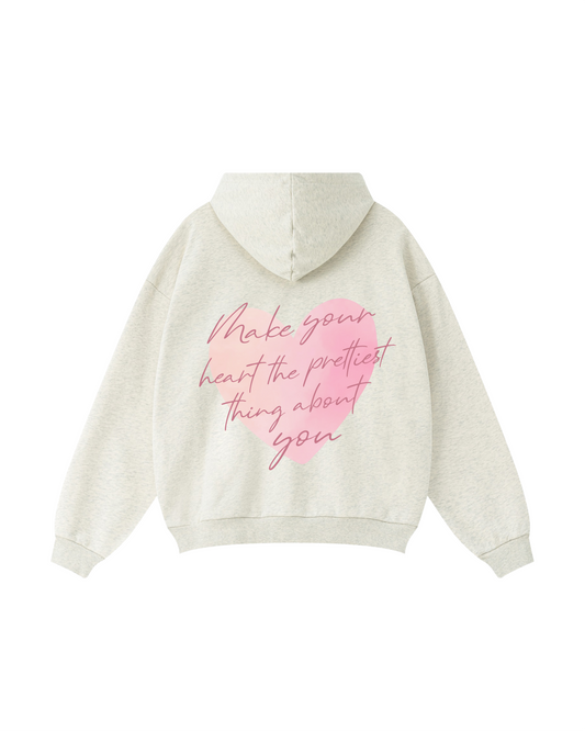 Make Your Heart the Prettiest Thing About You Hoodie
