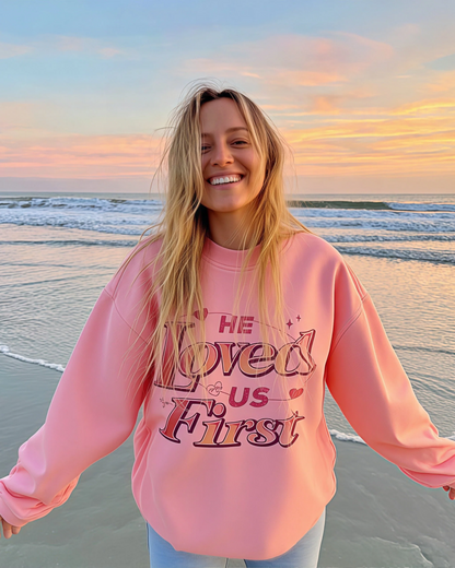 He Loved Us First Crewneck