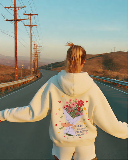 I Hope You Know How Loved You Are  Hoodie