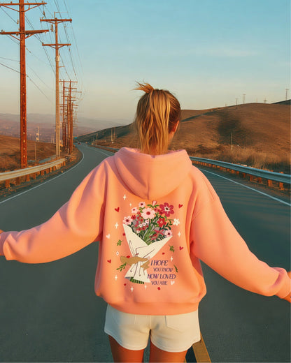 I Hope You Know How Loved You Are  Hoodie
