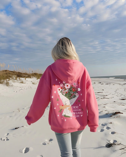 I Hope You Know How Loved You Are  Hoodie