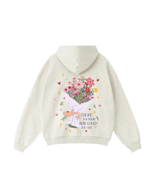 I Hope You Know How Loved You Are  Hoodie