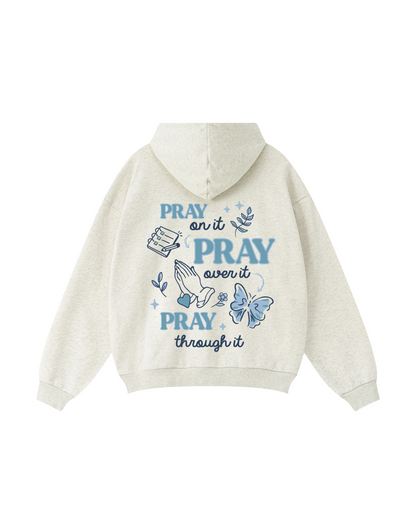 Pray On It, Pray Over It, Pray Through It Hoodie