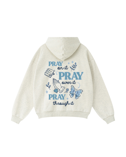 Pray On It, Pray Over It, Pray Through It Hoodie