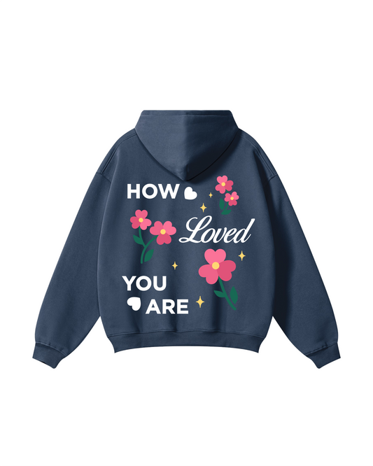 Hope You Know How Loved You Are Hoodie