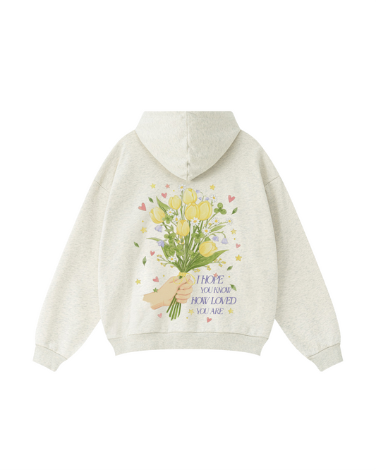I Hope You Know How Loved You Are Hoodie