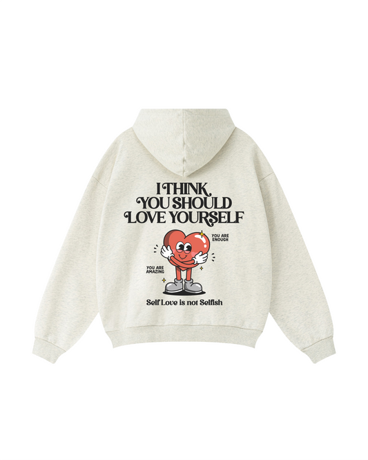 I Think You Should Love Yourself Hoodie