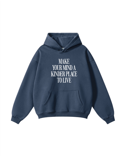 Make Your Mind A Kinder Place To Live Hoodie