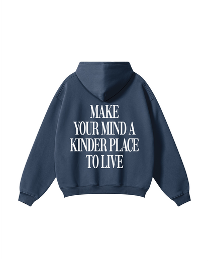 Make Your Mind A Kinder Place To Live Hoodie