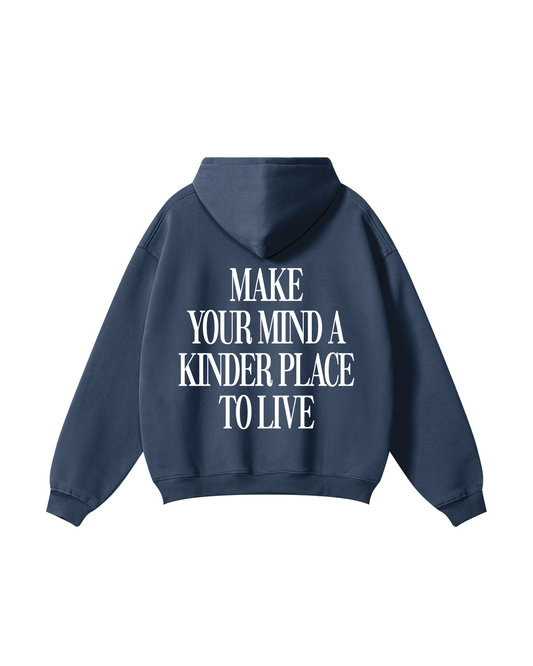 Make Your Mind A Kinder Place To Live Hoodie