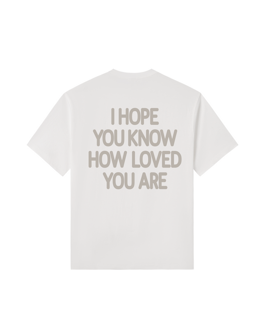 I Hope You Know How Loved You Are Premium Cotton Tee
