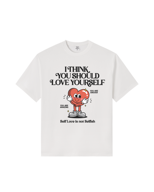 I Think You Should Love Yourself Premium Cotton Tee
