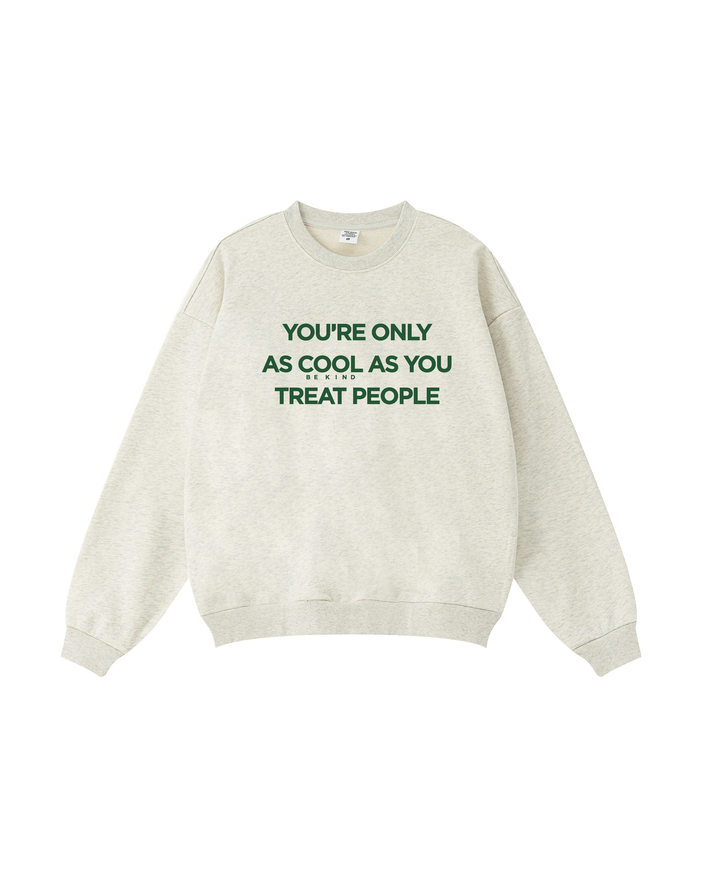 You're Only As Cool As You Treat People Crewneck