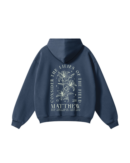 CONSIDER THE LILIES OF THE FIELD Hoodie