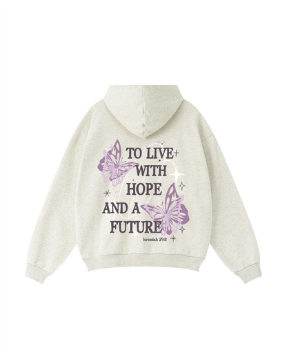 TO LIVE WITH HOPE AND A FUTURE Hoodie