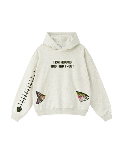 Fish Around And Find Trout Hoodie