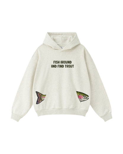 Fish Around and Find Trout Hoodie