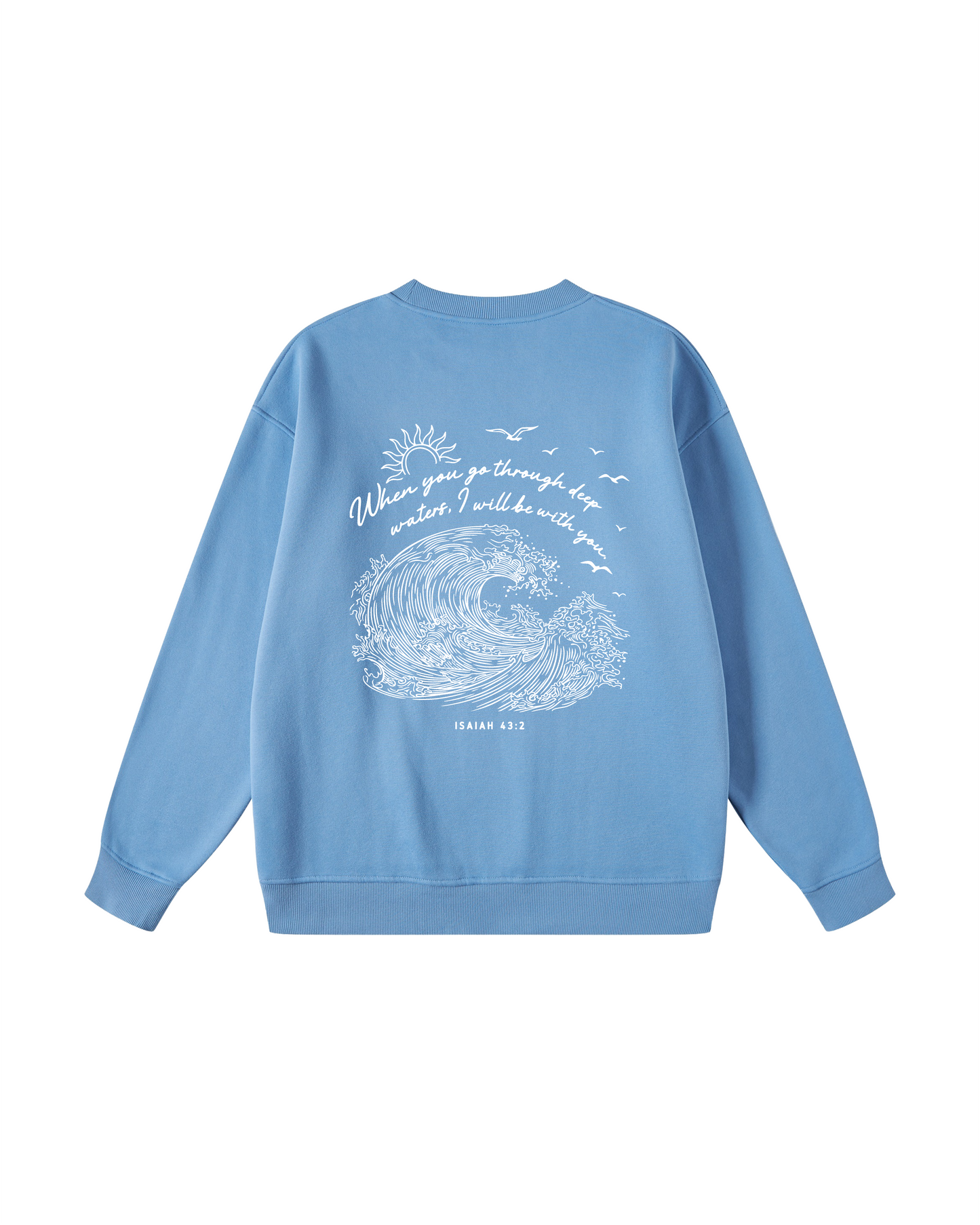 When You Go Through Deep Waters Isaiah 43:2 Crewneck
