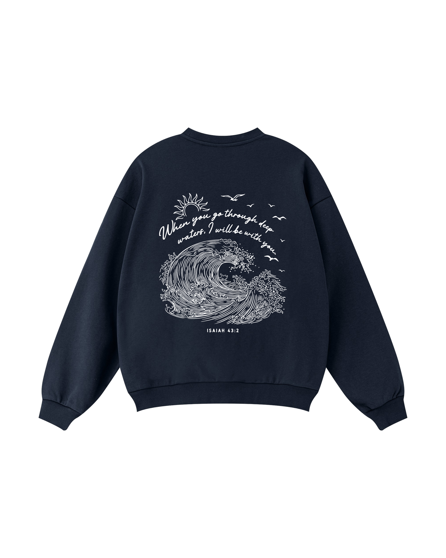 When You Go Through Deep Waters Isaiah 43:2 Crewneck