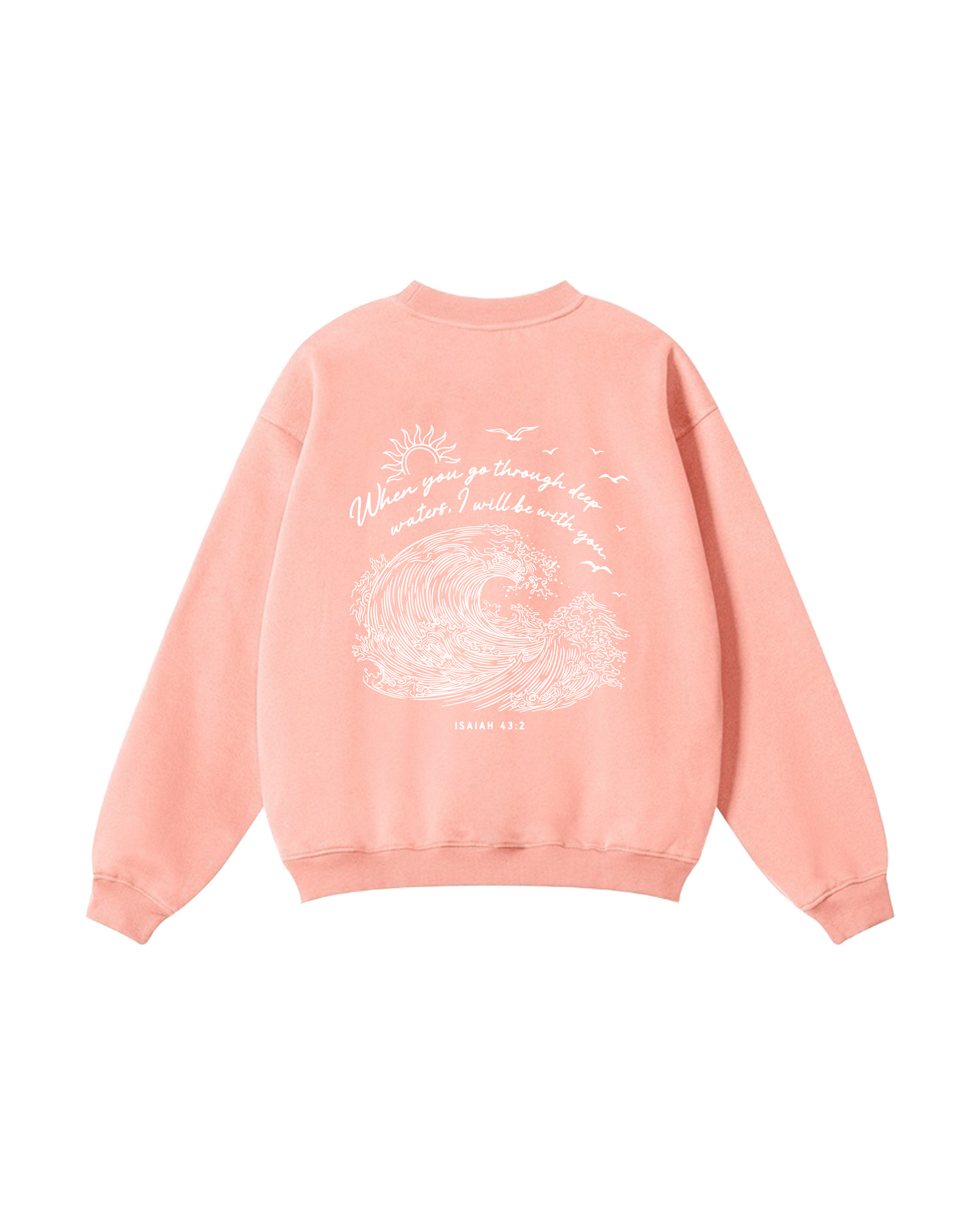 When You Go Through Deep Waters Isaiah 43:2 Crewneck