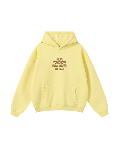 I Hope You Know How Loved You Are Hoodie