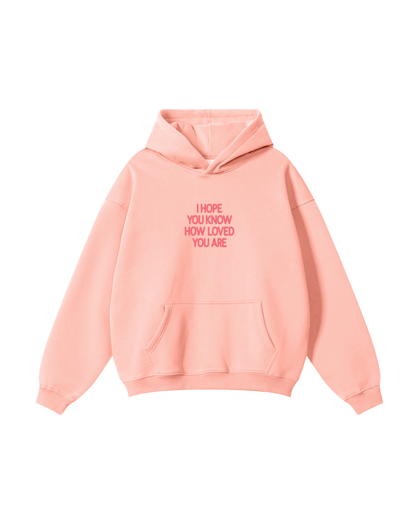 I Hope You Know How Loved You Are Hoodie