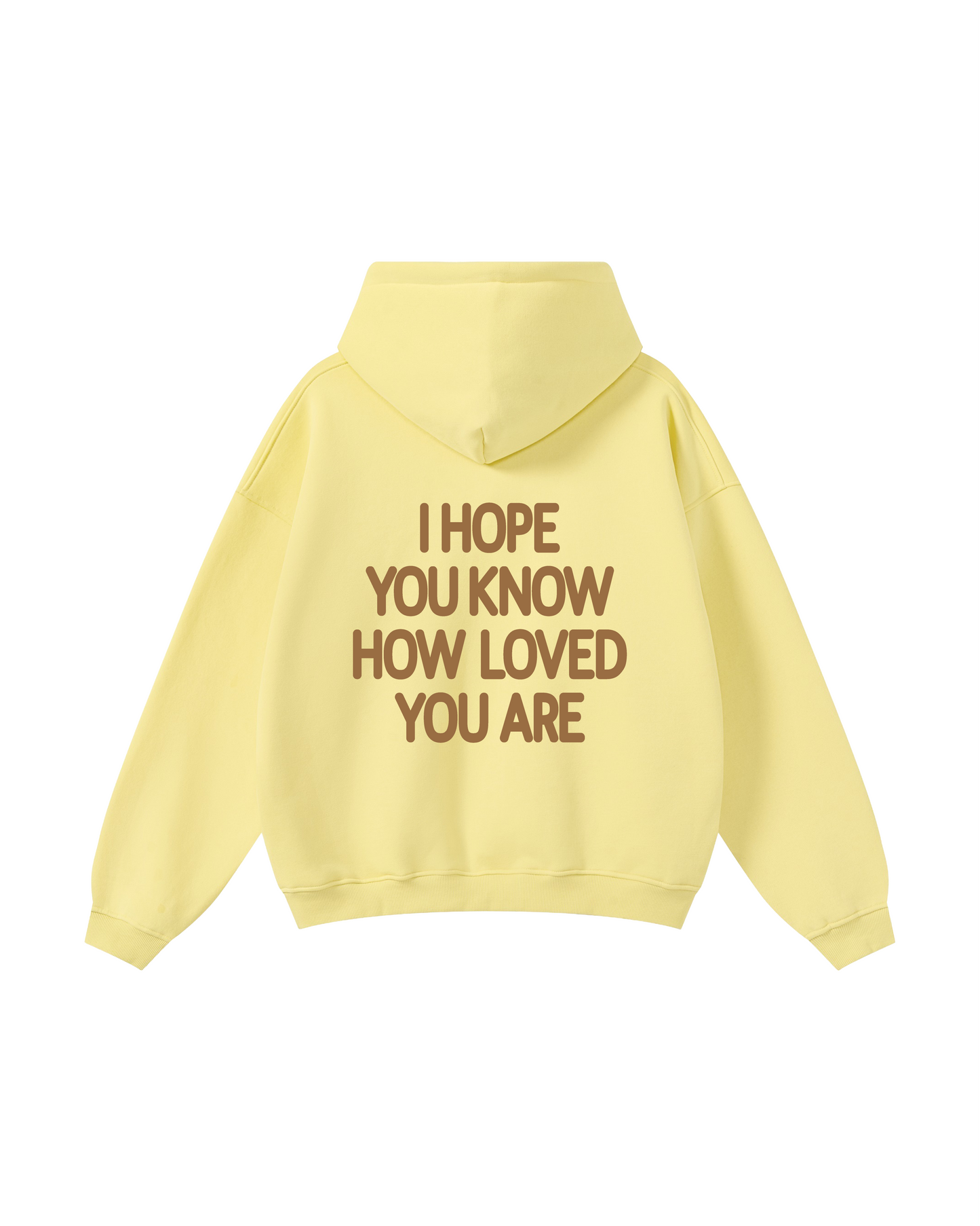 I Hope You Know How Loved You Are Hoodie