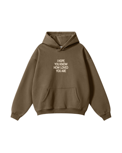 I Hope You Know How Loved You Are Hoodie