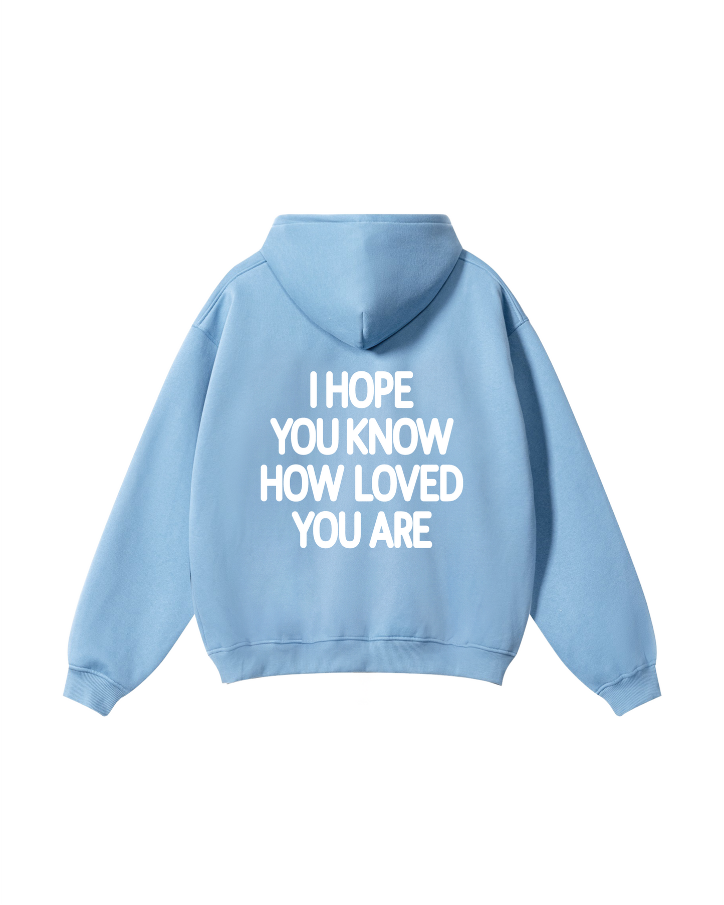 I Hope You Know How Loved You Are Hoodie