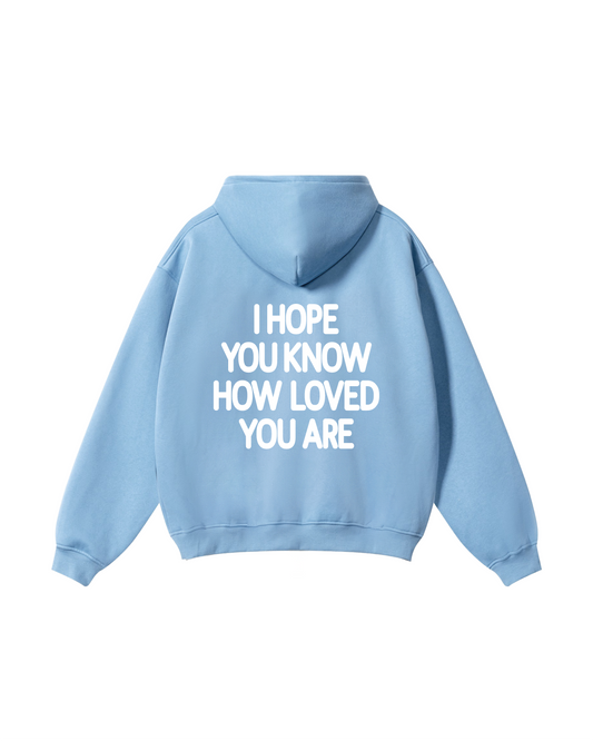 I Hope You Know How Loved You Are Hoodie