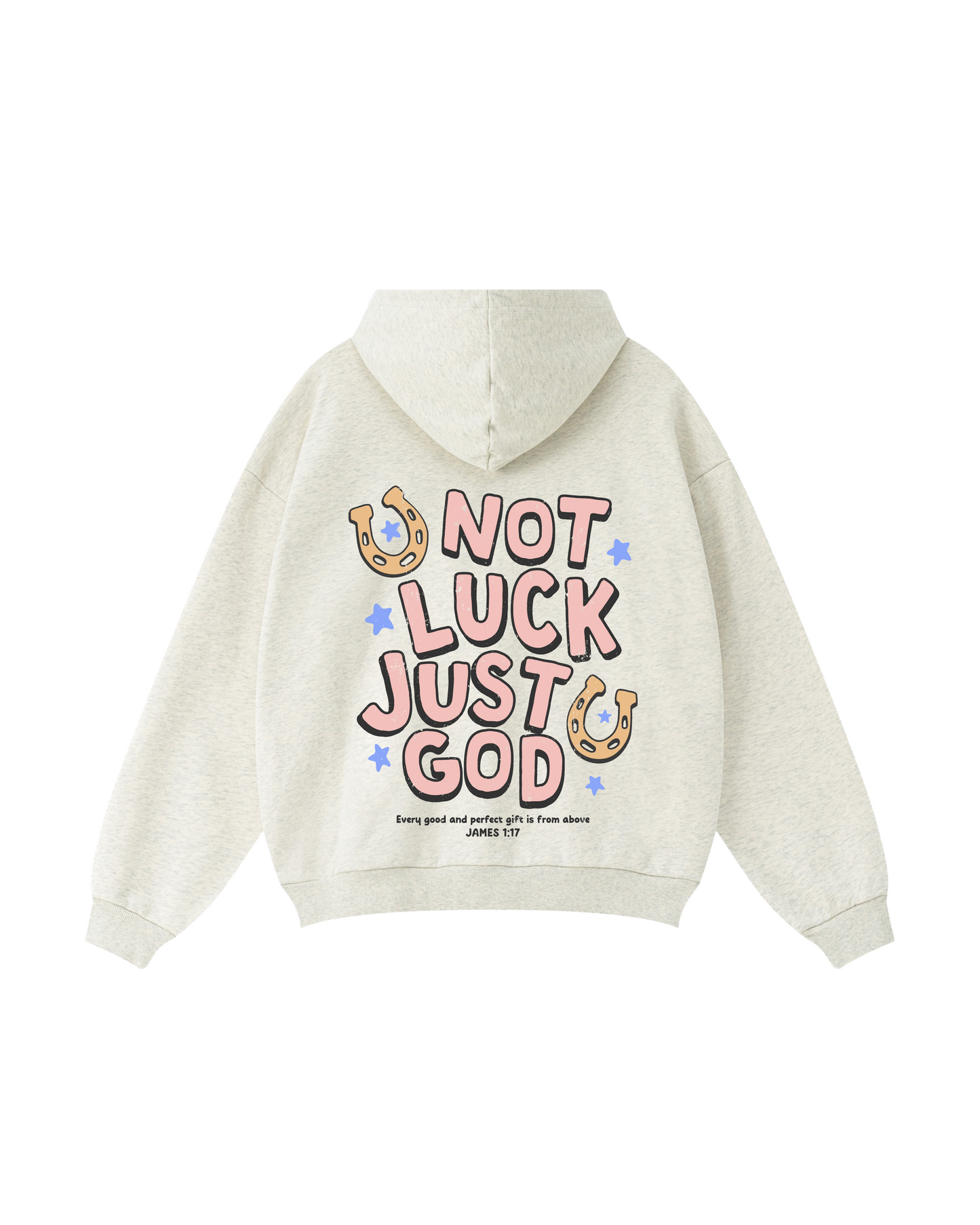 Not Luck Just God James 1:17 Hoodie