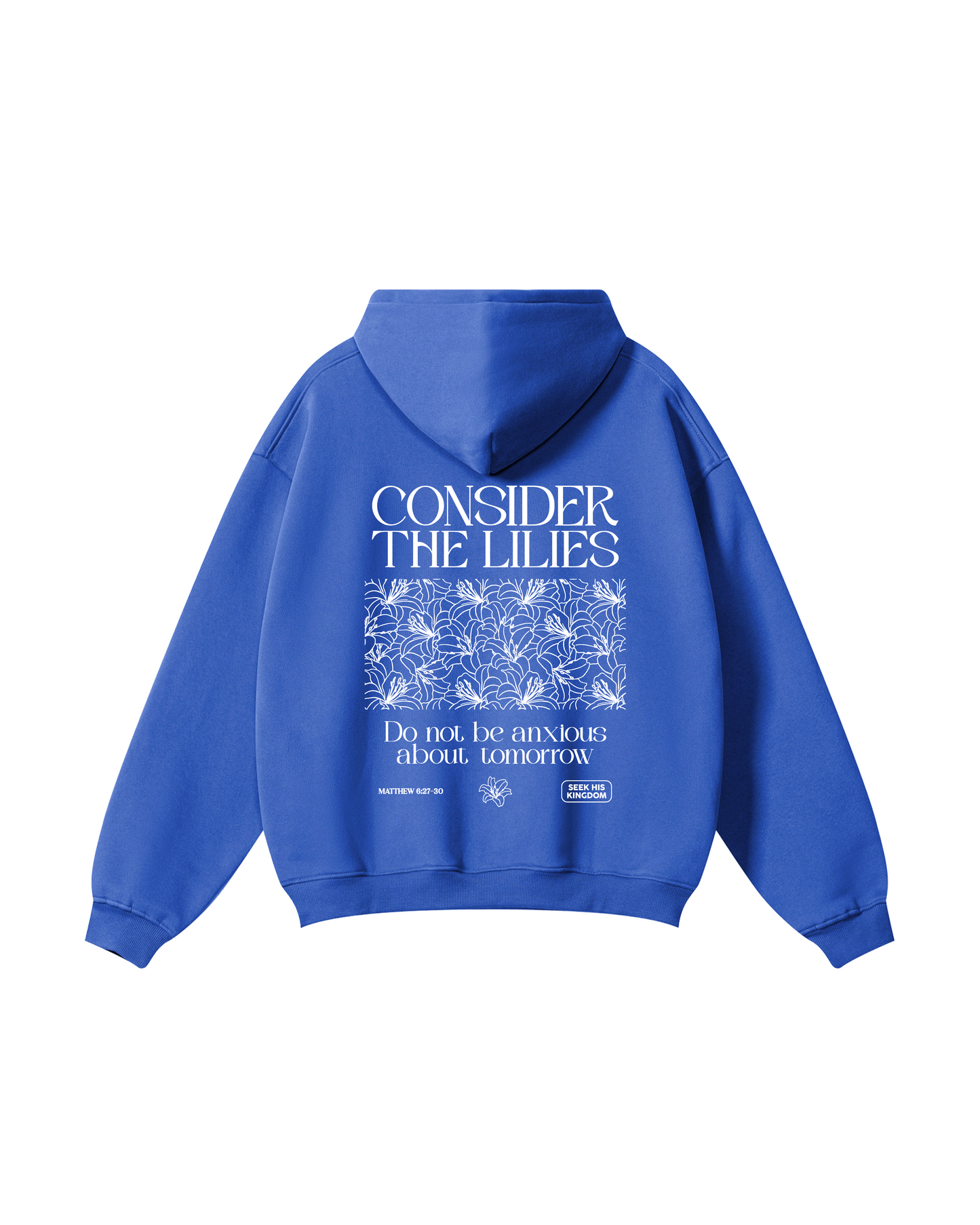 Consider the Lilies Matthew 6:27–30 Hoodie
