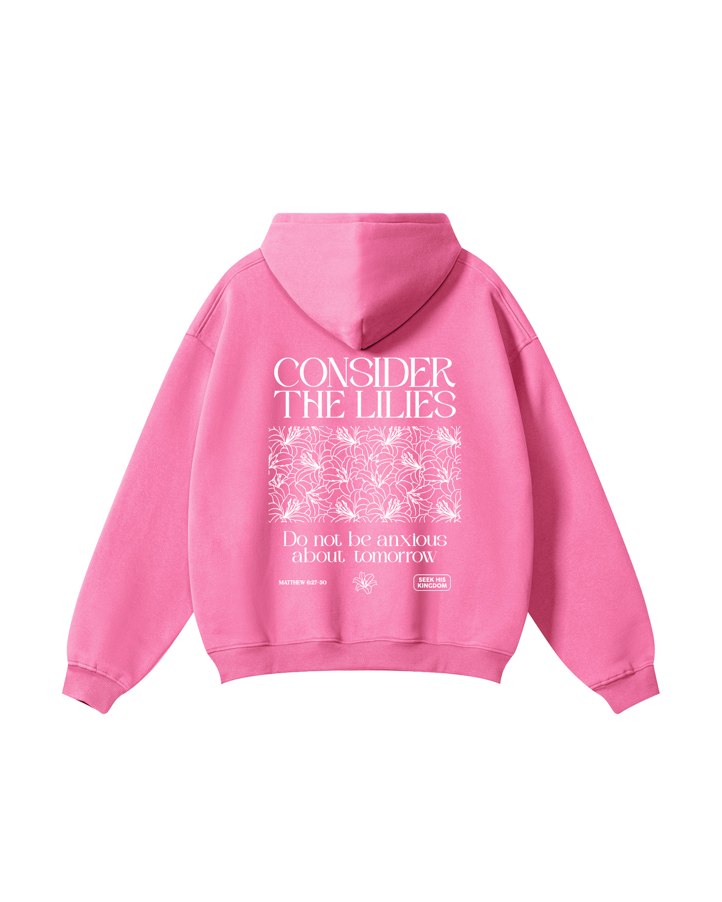 Consider the Lilies Matthew 6:27–30 Hoodie