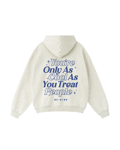 You’re Only As Cool As You Treat People Hoodie
