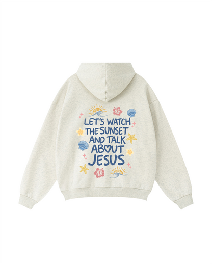 Let’s Watch the Sunset and Talk About Jesus Hoodie