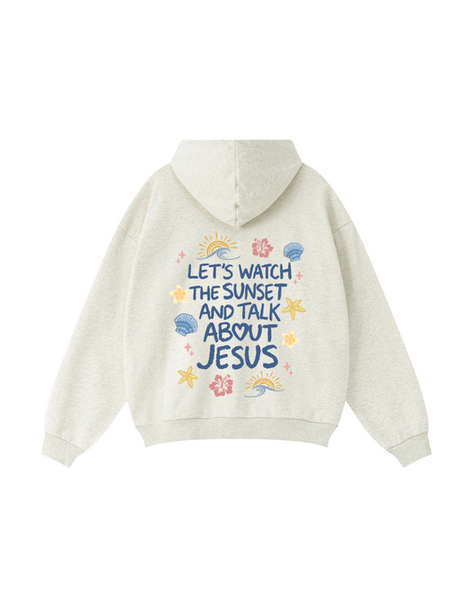 Let’s Watch the Sunset and Talk About Jesus Hoodie