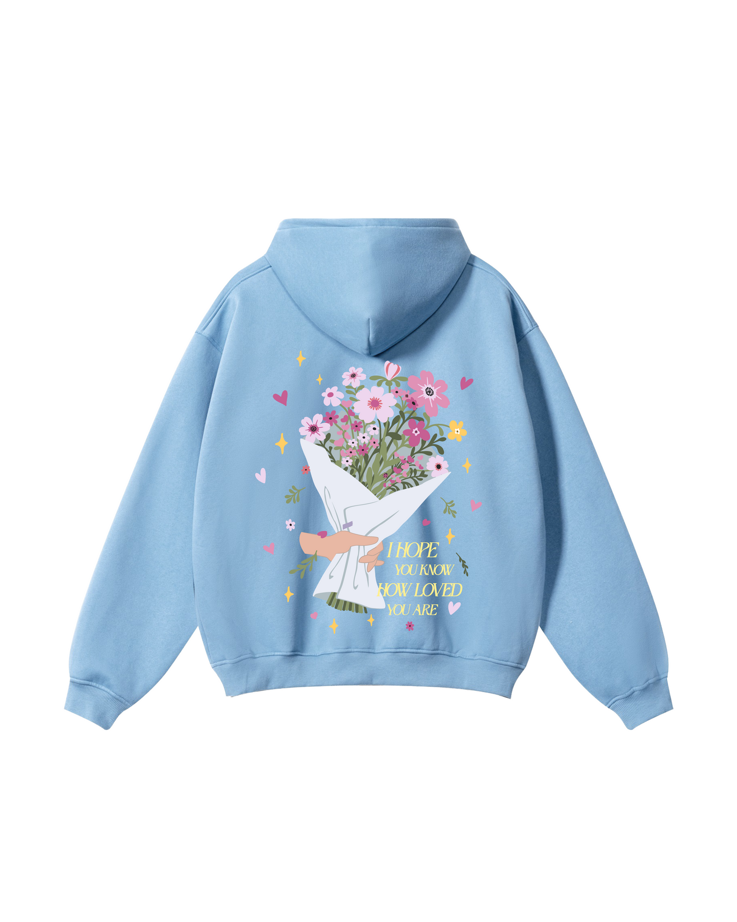 I Hope You Know How Loved You Are  Hoodie