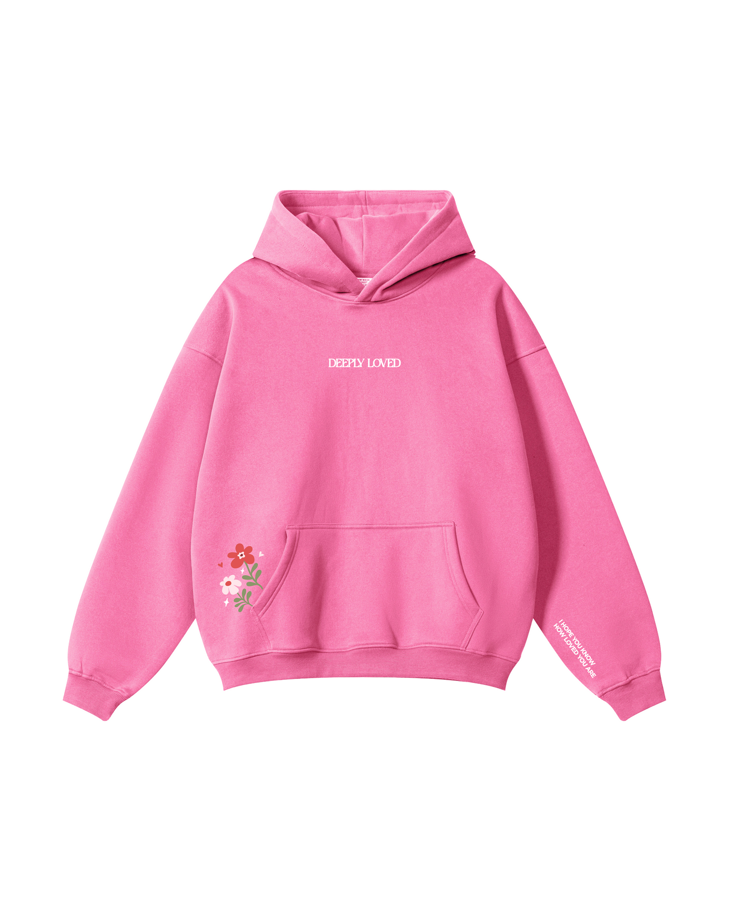 I Hope You Know How Loved You Are  Hoodie