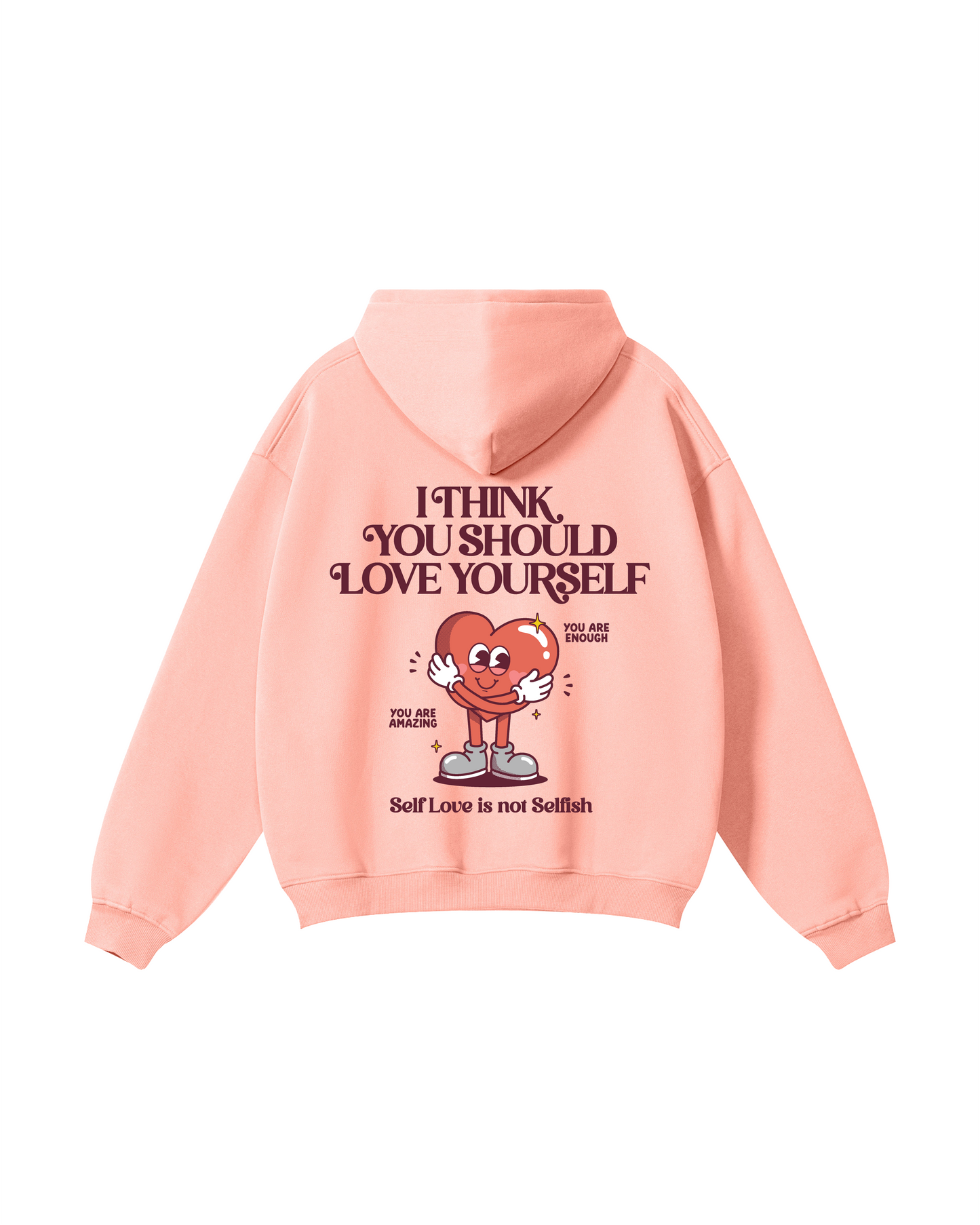 I Think You Should Love Yourself Hoodie