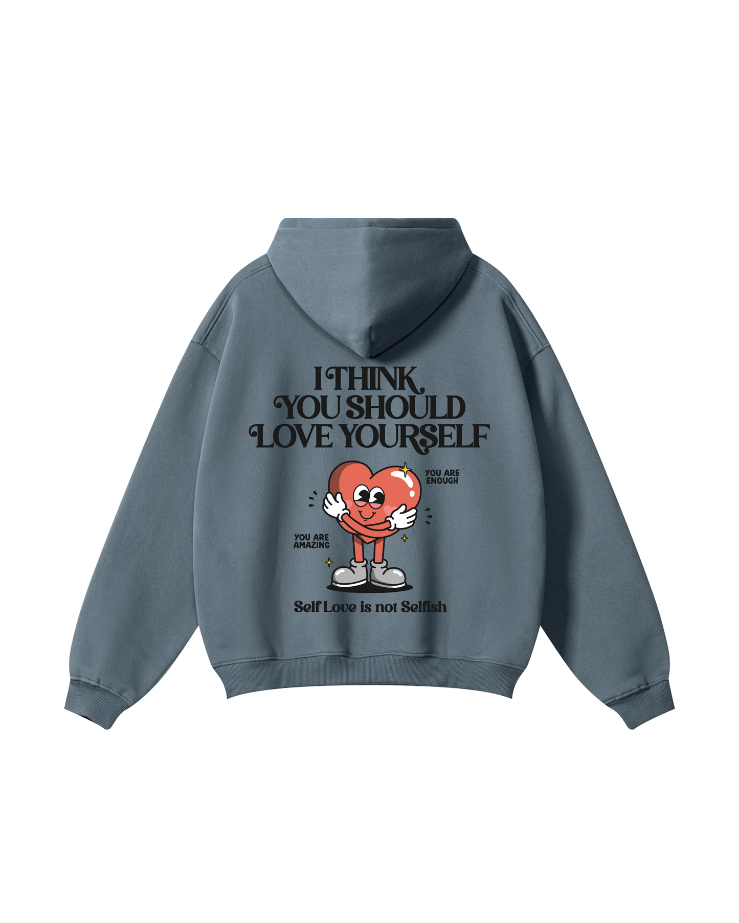 I Think You Should Love Yourself Hoodie
