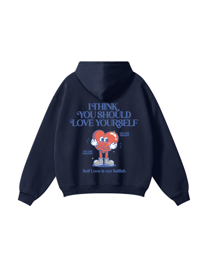 I Think You Should Love Yourself Hoodie