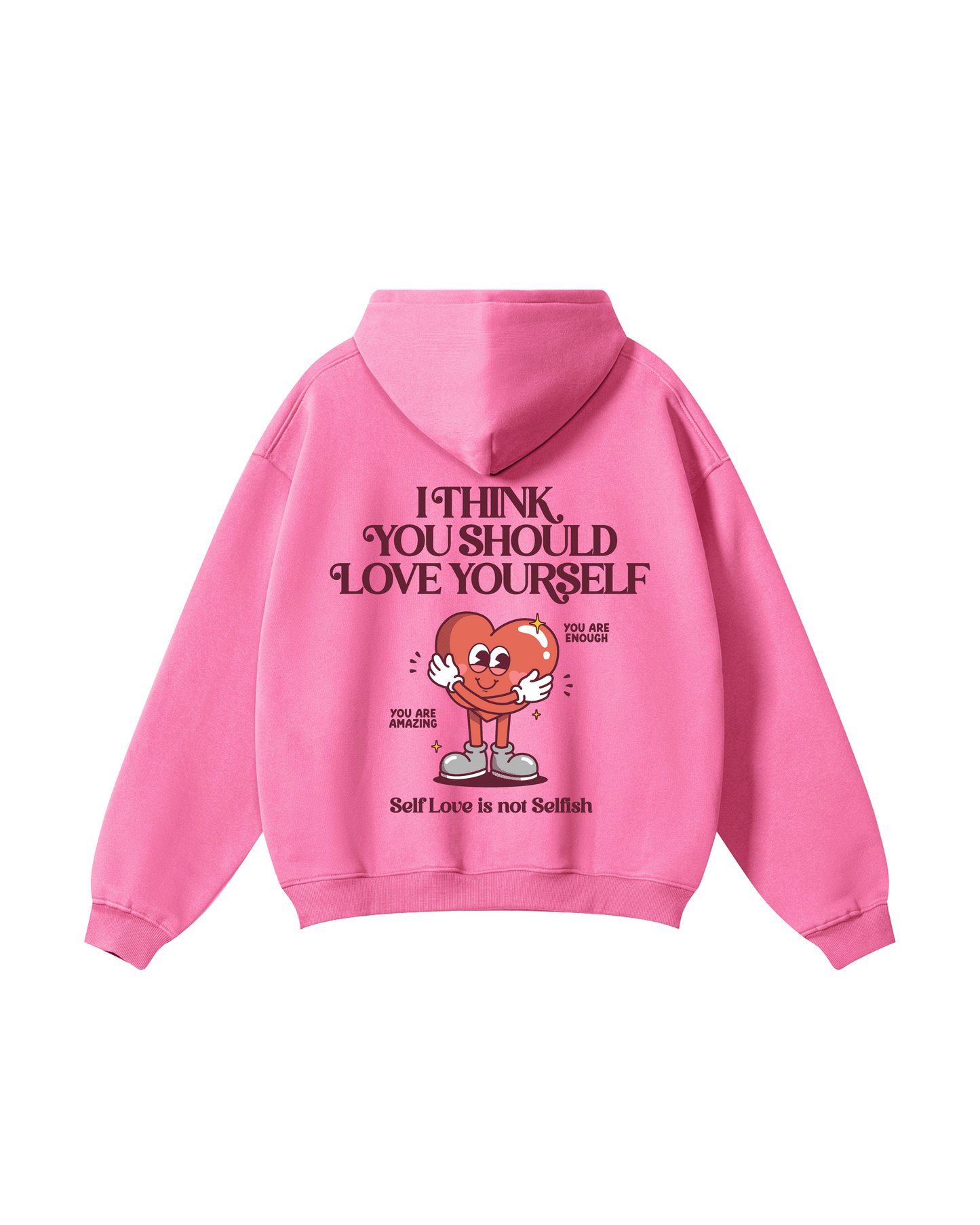I Think You Should Love Yourself Hoodie