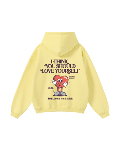 I Think You Should Love Yourself Hoodie