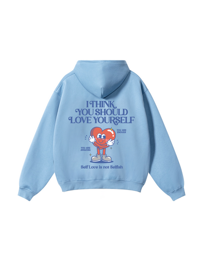 I Think You Should Love Yourself Hoodie