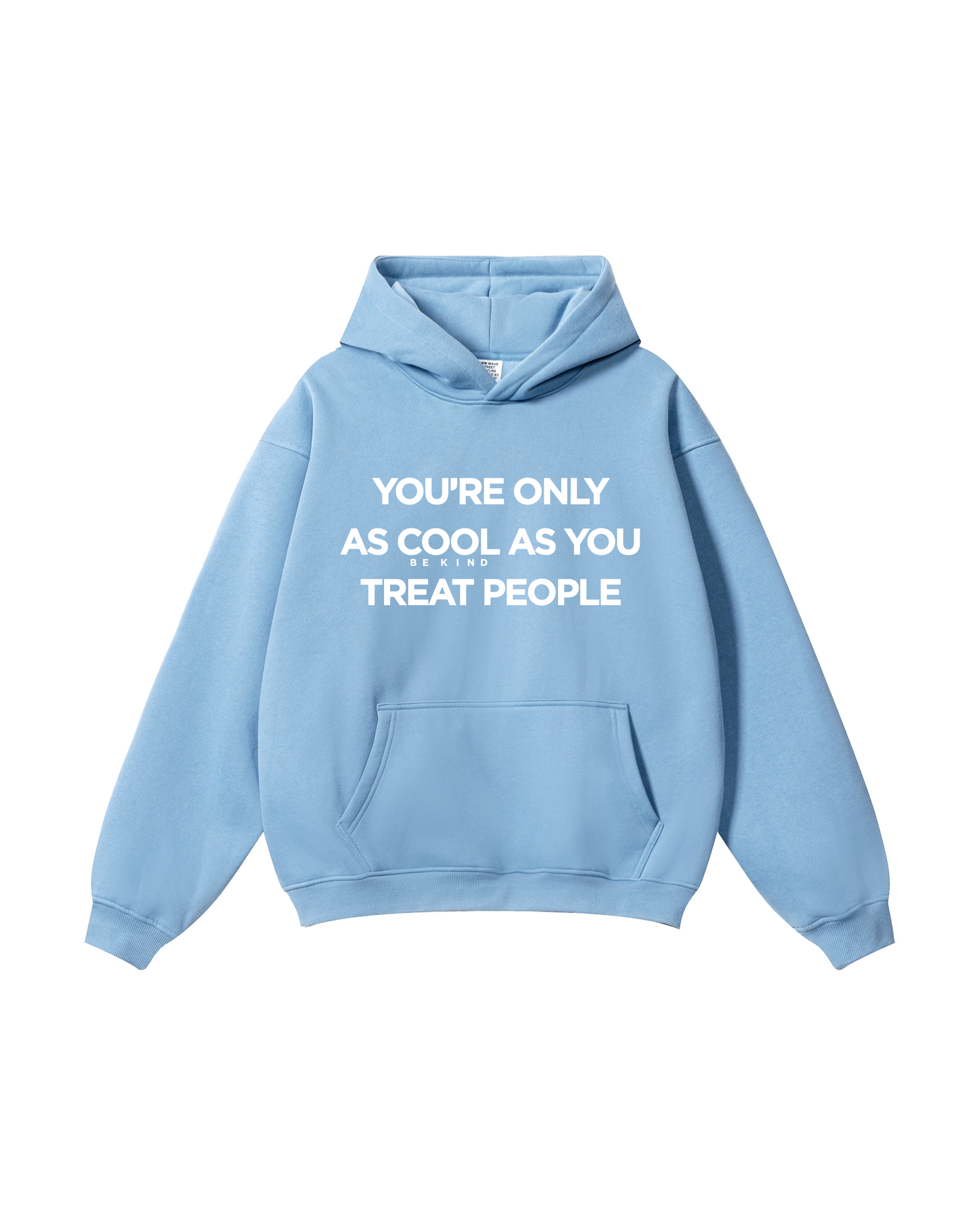 You're Only As Cool As You Treat People Hoodie
